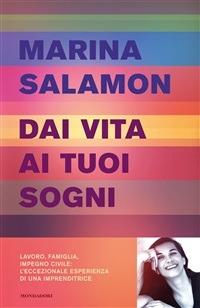 Dai vita ai tuoi sogni - Marina Salamon - ebook