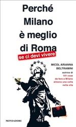 Perché Milano è meglio di Roma (se ci devi vivere)