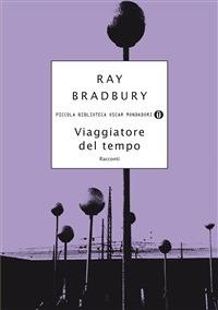 Viaggiatore del tempo - Ray Bradbury,Andrea Terzi - ebook