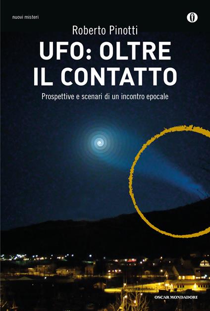 UFO: oltre il contatto. Prospettive e scenari di un incontro epocale - Roberto Pinotti - ebook