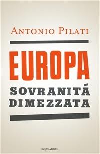 Europa. Sovranità dimezzata - Antonio Pilati - ebook