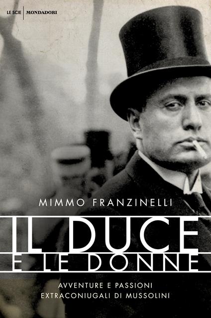 Il duce e le donne. Avventure e passioni extraconiugali di Mussolini - Mimmo Franzinelli - ebook