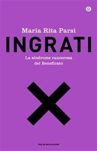 Ingrati. La sindrome rancorosa del beneficato. Ediz. speciale - Maria Rita Parsi - ebook