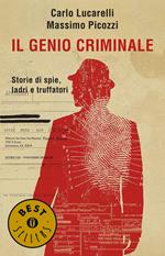 Il genio criminale. Storie di spie, ladri e truffatori