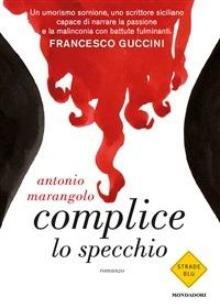 Complice lo specchio - Antonio Marangolo - ebook