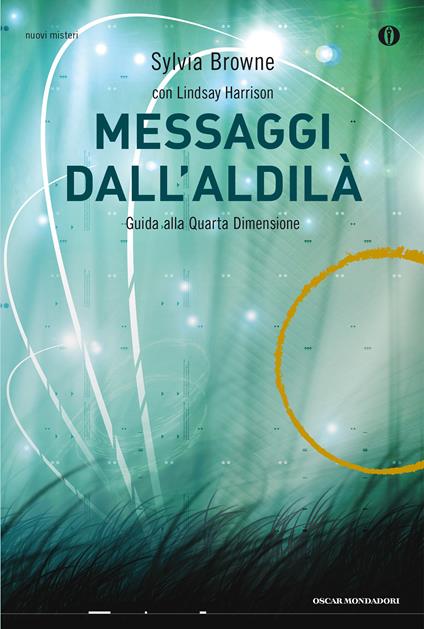 Messaggi dall'aldilà. Guida alla quarta dimensione - Sylvia Browne,Marina Panatero,Tea Pecunia Bassani - ebook