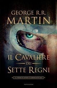 Il cavaliere dei Sette Regni - George R. R. Martin,Sergio Altieri,G. L. Staffilano,Giusi Valent - ebook