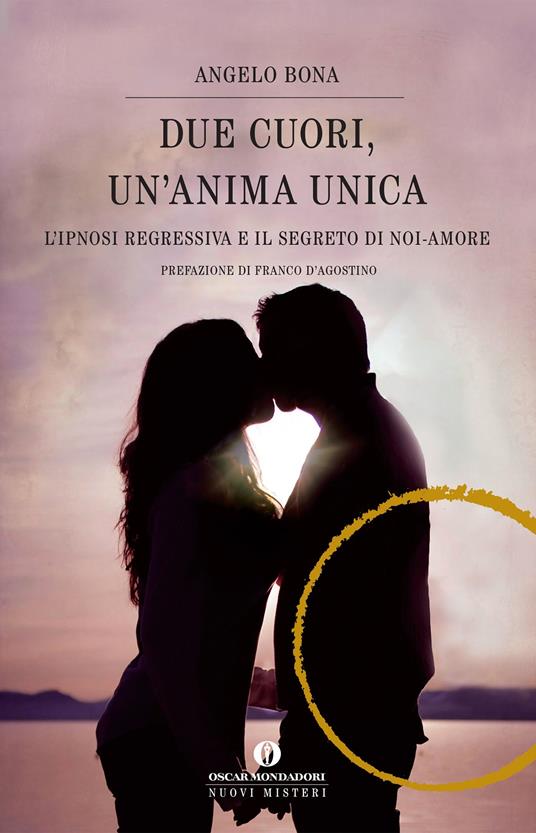 Due cuori, un'anima unica. L'ipnosi regressiva e il segreto di noi-amore - Angelo Bona - ebook