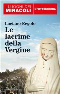 Le lacrime della Vergine. Civitavecchia - Luciano Regolo - ebook