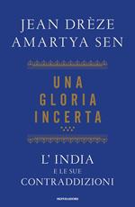 Una gloria incerta. L'India e le sue contraddizioni