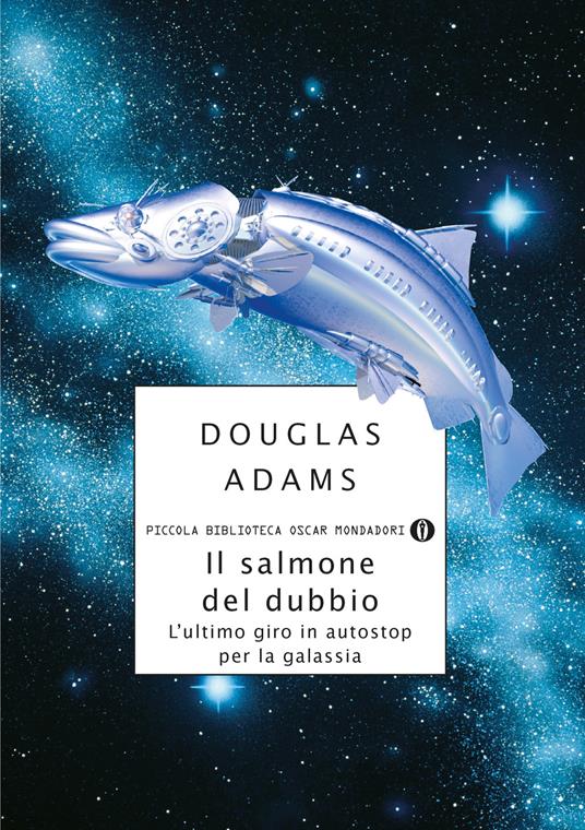 Il salmone del dubbio. L'ultimo giro in autostop per la Galassia - Douglas Adams,Peter Guzzardi,Laura Serra - ebook