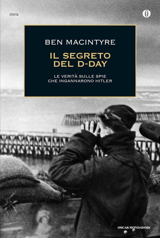 Il segreto del D-Day. La verità sulle spie che ingannarono Hitler - Ben Macintyre,E. Sciarra - ebook