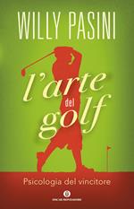 L' arte del golf. Psicologia del vincitore