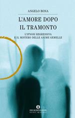 L' amore dopo il tramonto. L'ipnosi regressiva e il mistero delle anime gemelle