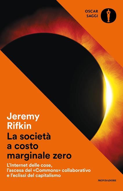 La società a costo marginale zero. L'internet delle cose, l'ascesa del «commons» collaborativo e l'eclissi del capitalismo - Jeremy Rifkin,Luca Vanni - ebook