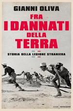 Fra i dannati della terra. Storia della Legione straniera