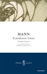 Il professor Unrat (L'angelo azzurro) - Heinrich Mann,Giulio Schiavoni - ebook