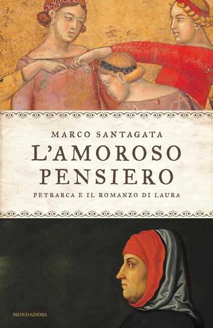 L' amoroso pensiero. Petrarca e il romanzo di Laura - Marco Santagata - ebook