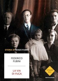 La via di fuga. Storia di Renzo Fubini - Federico Fubini - ebook