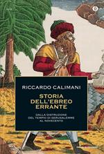 Storia dell'ebreo errante. Dalla distruzione del Tempio di Gerusalemme al Novecento