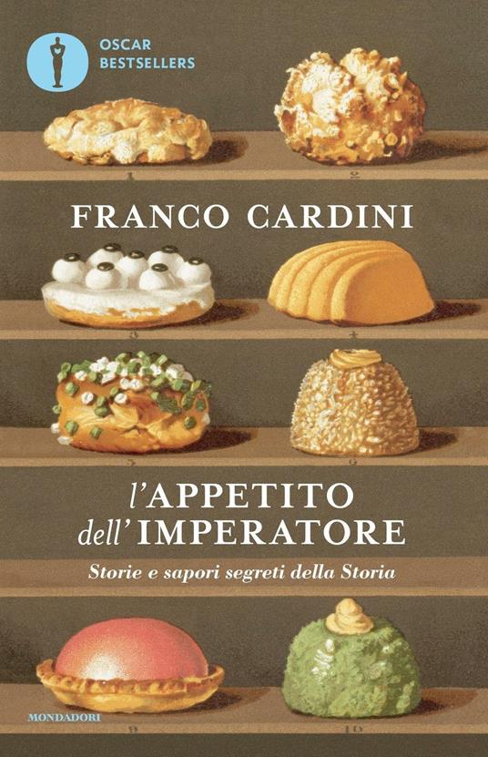 L' appetito dell'imperatore. Storie e sapori segreti della storia - Franco Cardini - ebook