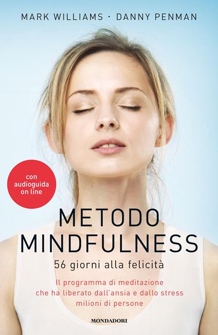 Metodo mindfulness. 56 giorni alla felicità. Il programma di meditazione che ha liberato dall'ansia e dallo stress milioni di persone - Danny Penman,Mark Williams,Diana Petech - ebook