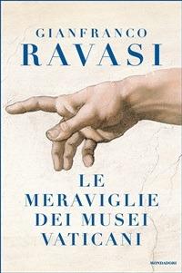 Le meraviglie dei musei vaticani. Ediz. illustrata - Gianfranco Ravasi - ebook