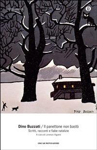 Il panettone non bastò. Scritti, racconti e fiabe natalizie - Dino Buzzati,Lorenzo Viganò - ebook