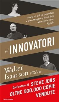 Gli innovatori. Storia di chi ha preceduto e accompagnato Steve Jobs nella rivoluzione digitale - Walter Isaacson,Sara Crimi,Luca Fusari,Luca Vanni - ebook