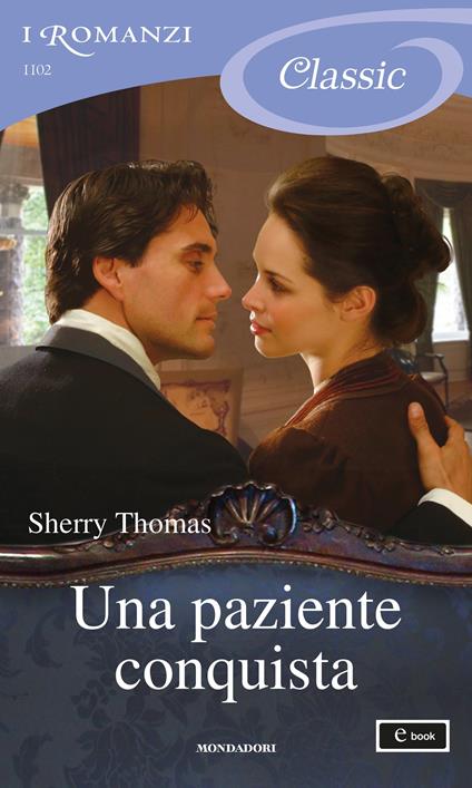 Una paziente conquista - Sherry Thomas,Carla Pedretti - ebook