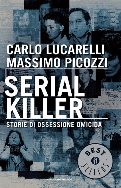 Serial killer. Storie di ossessione omicida - Carlo Lucarelli,Massimo Picozzi - ebook