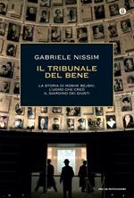 Il tribunale del bene. La storia di Moshe Bejski, l'uomo che creò il Giardino dei giusti