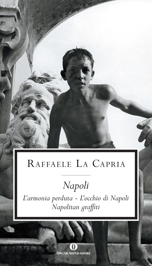 Napoli: L'armonia perduta-L'occhio di Napoli-Napolitan graffiti - Raffaele La Capria - ebook