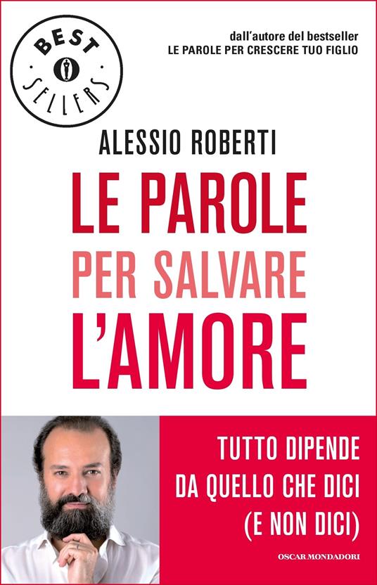 Le parole per salvare l'amore. Tutto dipende da quello che dici (e non dici) - Alessio Roberti,S. Pedroni - ebook