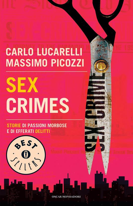 Sex crimes. Storie di passioni morbose e di efferati delitti - Carlo Lucarelli,Massimo Picozzi - ebook