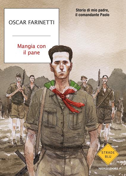 Mangia con il pane. Storia di mio padre, il comandante Paolo - Oscar Farinetti,F. Bailo - ebook