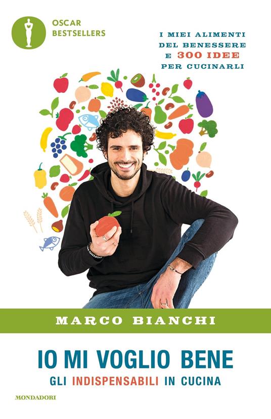 Io mi voglio bene. Gli indispensabili in cucina: i miei alimenti del benessere e 300 idee per cucinarli - Marco Bianchi - ebook