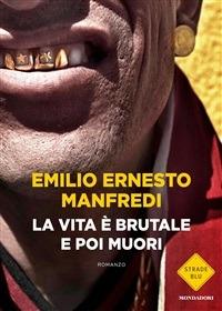 La vita è brutale e poi muori - Emilio E. Manfredi - ebook