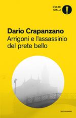 Arrigoni e l'assassinio del prete bello. Milano, 1953