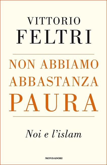 Non abbiamo abbastanza paura. Noi e l'Islam - Vittorio Feltri - ebook