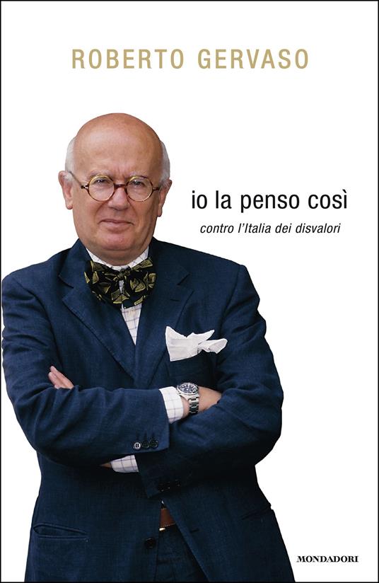 Io la penso così. Contro l'Italia dei disvalori - Roberto Gervaso - ebook