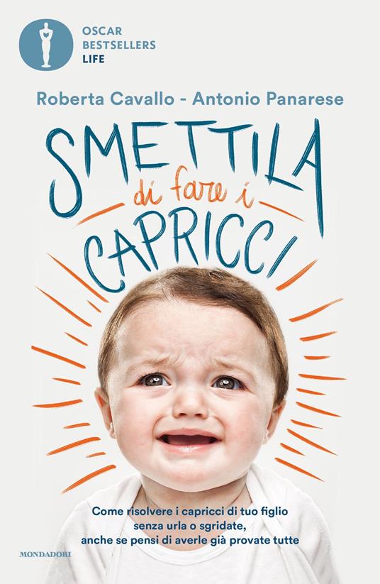 Smettila di fare i capricci. Come risolvere i capricci di tuo figlio senza urla o sgridate, anche se pensi di averle già provate tutte - Roberta Cavallo,Antonio Panarese - ebook