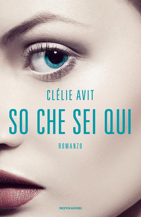 So che sei qui - Clélie Avit,F. Mazzurana - ebook