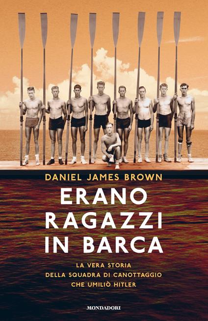 Erano ragazzi in barca. La vera storia della squadra di canottaggio che umiliò Hitler - Daniel J. Brown,M. Faimali - ebook