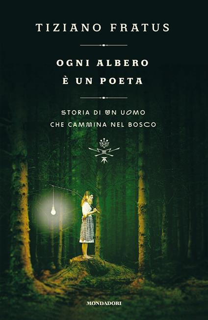 Ogni albero è un poeta. Storia di un uomo che cammina nel bosco - Tiziano Fratus - ebook