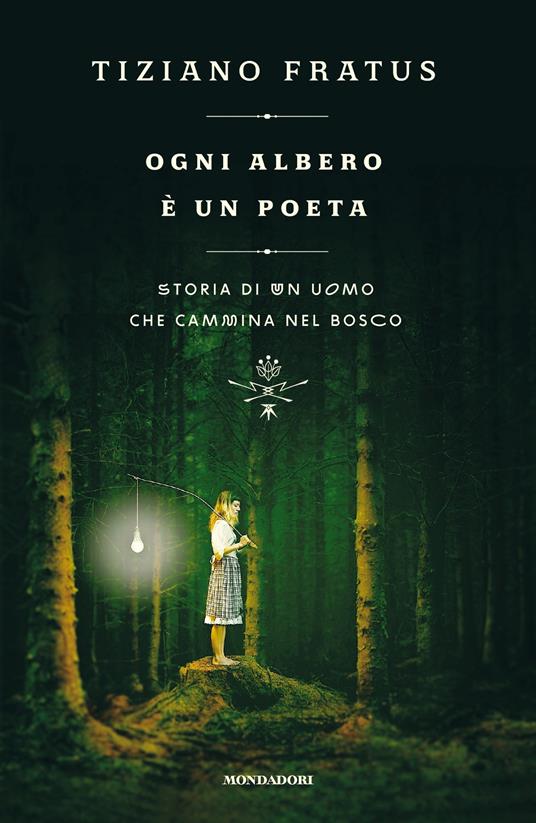 Ogni albero è un poeta. Storia di un uomo che cammina nel bosco - Tiziano Fratus - ebook