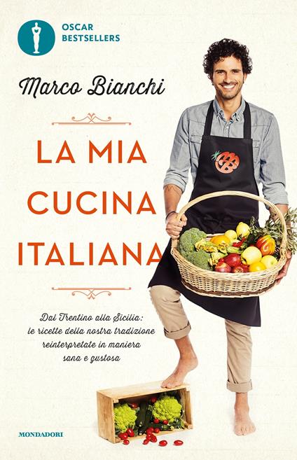 La mia cucina italiana. Dal Trentino alla Sicilia: le ricette della nostra tradizione reinterpretate in maniera sana e gustosa - Marco Bianchi - ebook