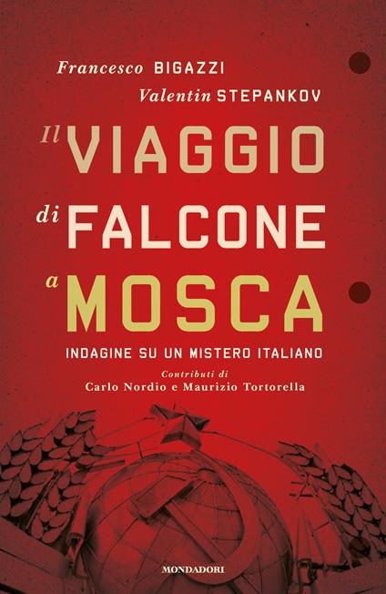 Il viaggio di Falcone a Mosca. Indagine su un mistero italiano - Francesco Bigazzi,Valentin Stepankov,C. Garzonio - ebook