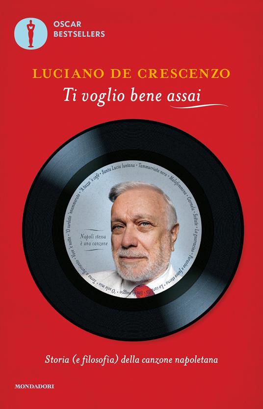 Ti voglio bene assai. Storia e (filosofia) della canzona napoletana - Luciano De Crescenzo - ebook