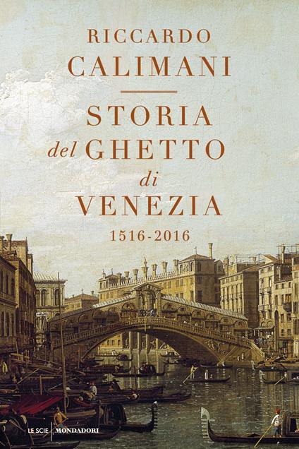 Storia del ghetto di Venezia. (1516-2016) - Riccardo Calimani - ebook